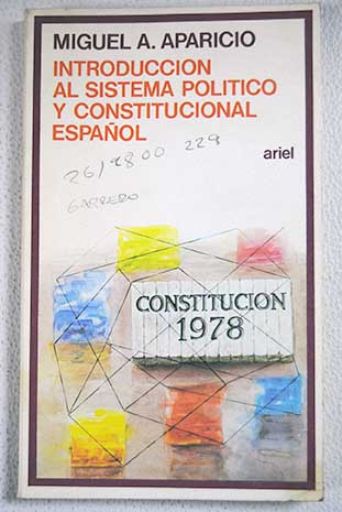 Introduccin al sistema poltico y constitucional espaol Constitucin de 1978 / Miguel A Aparicio