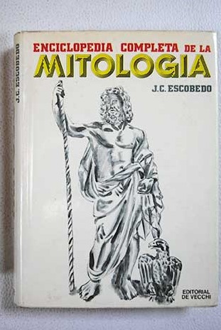 Enciclopedia completa de la mitologa / J C Escobedo