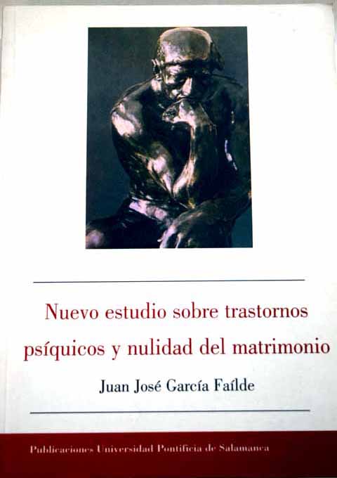 Nuevo estudio sobre trastornos psíquicos y nulidad matrimonial / Juan José García Faílde