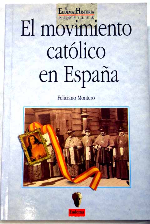 El movimiento catlico en Espaa / Feliciano Montero Garca