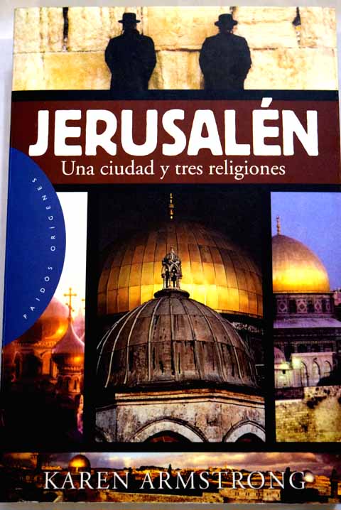 Jerusaln una ciudad y tres religiones / Karen Armstrong