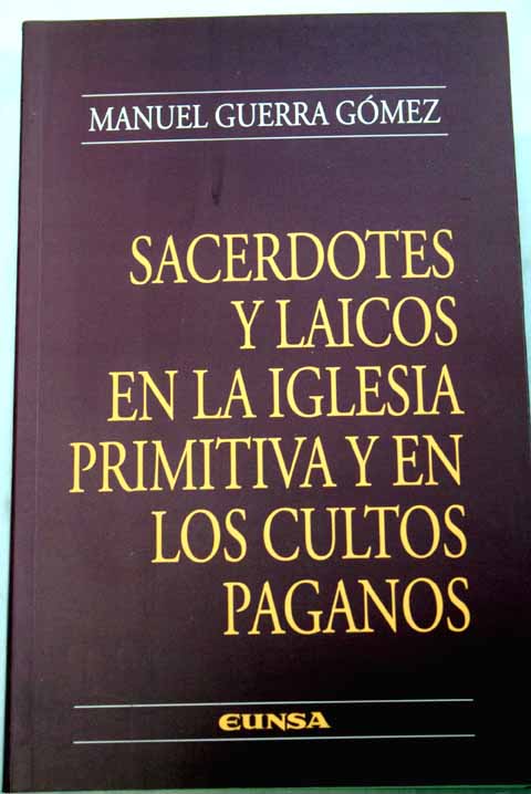 sacerdotes y laicos en la iglesia primitiva y en los cultos paganos - manuel  guerra gomez