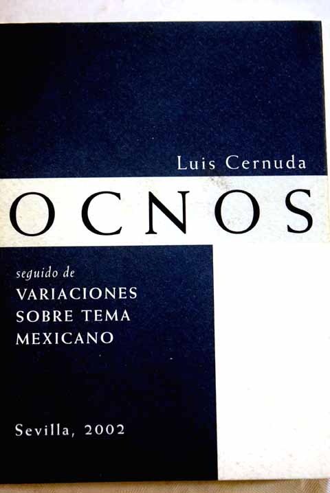OCNOS seguido de variaciones sobre tema mexicano / Luis Cernuda