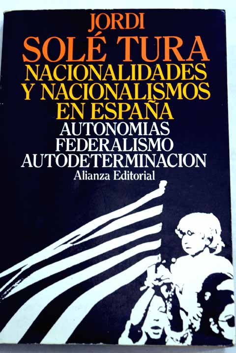 Nacionalidades y nacionalismos en Espaa autonomas federalismo autodeterminacin / Jordi Sol Tura