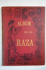 Album de la Raza Ciencias Artes Letras Poltica