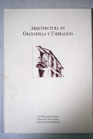 Arquitectura en Granadilla y Umbralejo diez años de participación en el programa de recuperación de pueblos abandonados 1984 1994 / Luis Maldonado Ramos