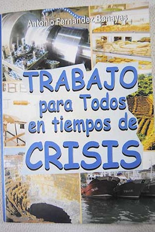 Trabajo para todos en tiempos de crisis / Antonio Fernndez Benayas