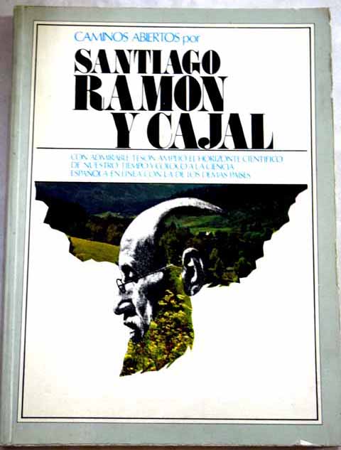 Caminos abiertos por Santiago Ramon y Cajal / Waldo Leiros
