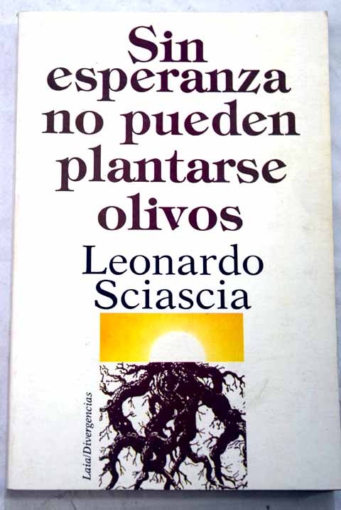 Sin esperanza no pueden plantarse olivos / Leonardo Sciascia