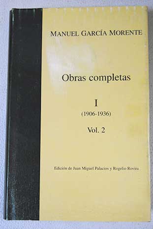 Obras completas Tomo I 1906 1936 Vol 2 / Manuel Garca Morente