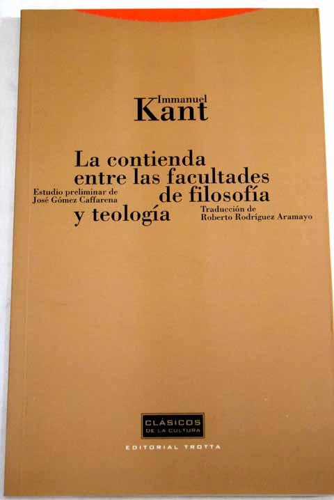 La contienda entre las facultades de filosofa y teologa / Immanuel Kant