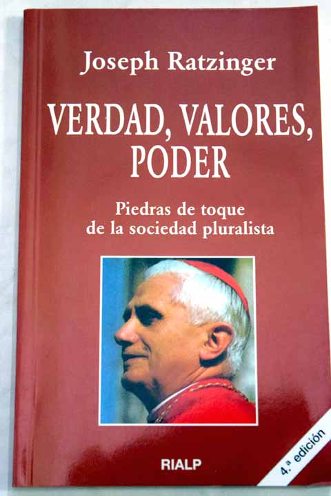 Verdad valores poder piedras de toque de la sociedad pluralista / Benedicto XVI