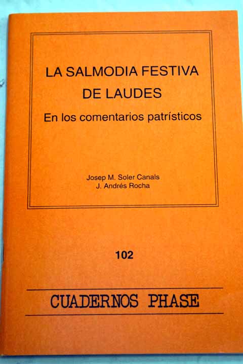La salmodia festiva de laudes en los comentarios patrísticos / Josep M Soler i Canals