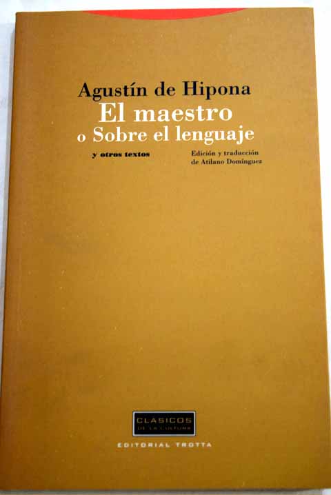 El maestro o Sobre el lenguaje y otros textos / San Agustn