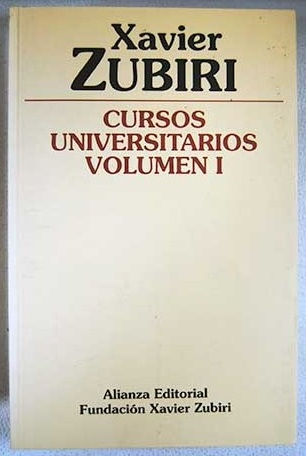 Cursos universitarios Volumen 1 / Xavier Zubiri