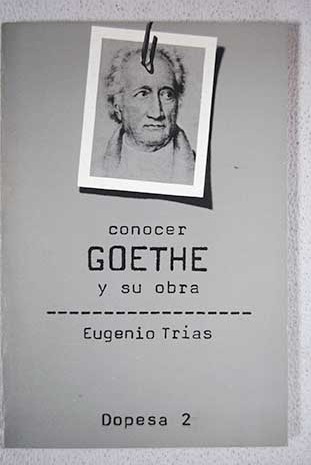 Conocer Goethe y su obra / Eugenio Tras