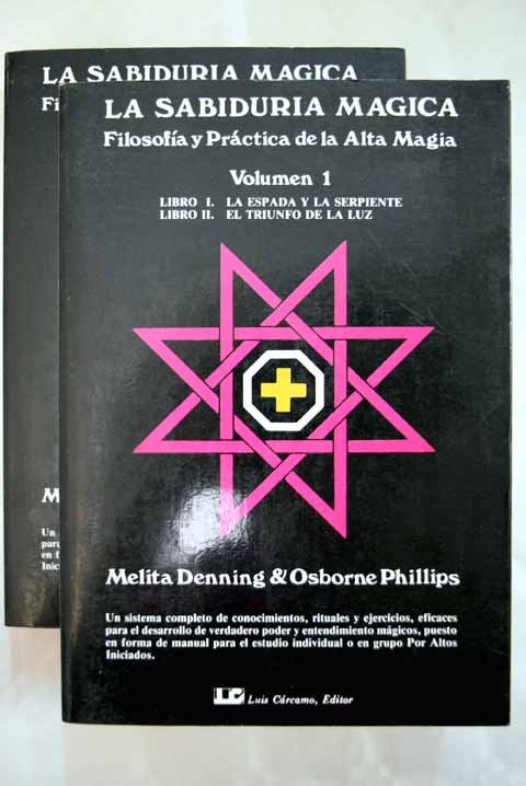 La sabidura mgica filosofa y prctica de la alta magia / Melita Denning