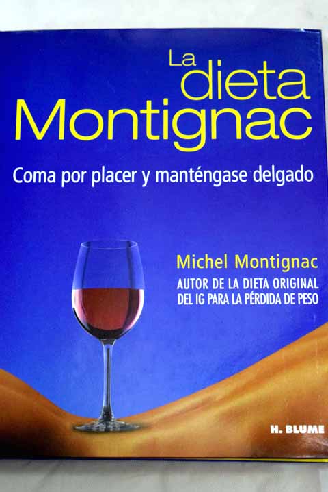 La dieta Montignac coma por placer y mantngase delgado / Michel Montignac