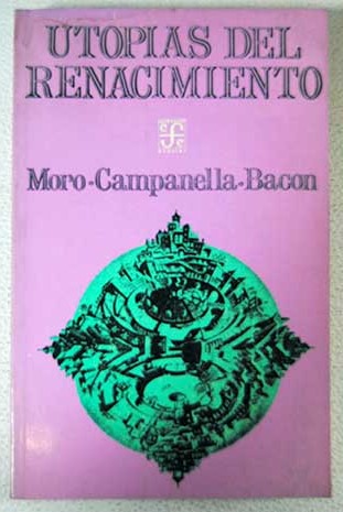 Utopas del Renacimiento / Moro Campanella Bacon