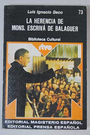 La herencia de Monseñor Escrivá de Balaguer / Luis Ignacio Seco García