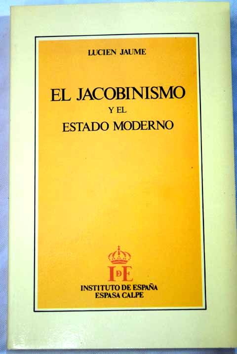 El jacobinismo y el Estado moderno / Lucien Jaume