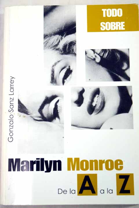 Marilyn Monroe de la A a la Z / Gonzalo Sanz Larrey