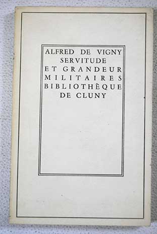 Servitude et Grandeur Militaires / Alfred de Vigny