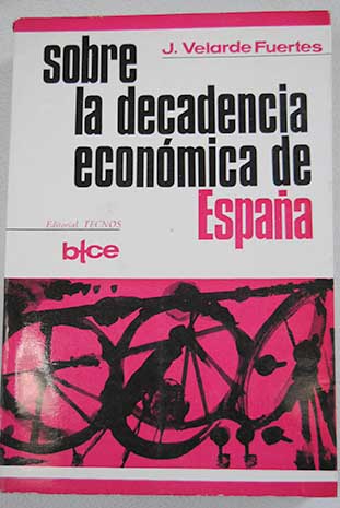 Sobre la decadencia econmica de Espaa / Juan Velarde Fuertes