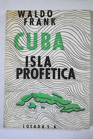 Cuba isla proftica / Waldo Frank