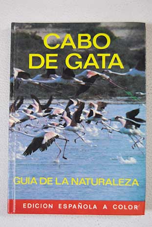 Cabo de Gata gua de la naturaleza perfil ecolgico de una zona rida / Lorenzo Garcia Rodriguez
