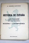 Historia de España y sus relaciones son la universal en las edades Moderna y Contemporánea / Santiago Andrés Zapatero