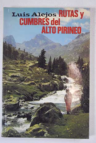 Rutas y cumbres del Alto Pirineo / Luis Alejos