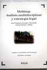 Mobbing anlisis multidisciplinar y estrategia legal adaptado a la Ley 62 2003 de 30 de diciembre comentarios y formularios / Jos Francisco Escudero Moratalla