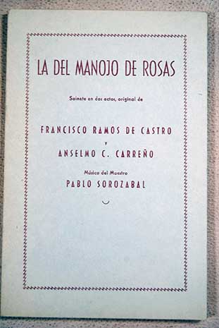 La del manojo de rosas sainete en dos actos / Francisco Ramos de Castro