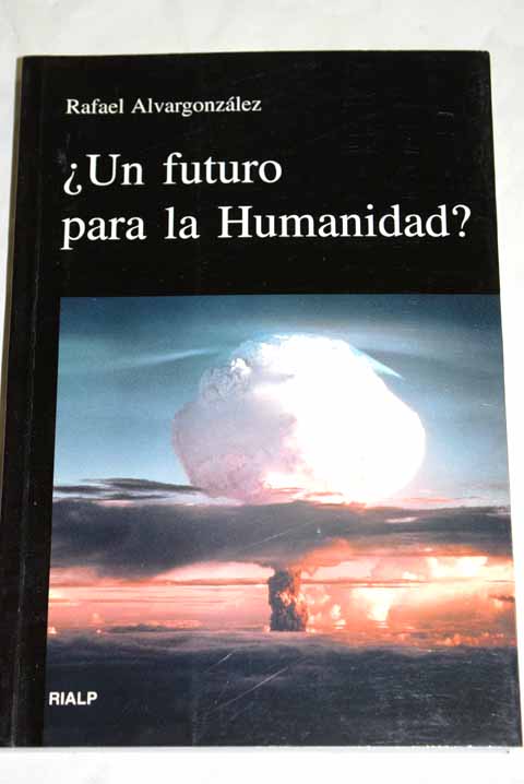 Un futuro para la humanidad / Rafael Alvargonzlez