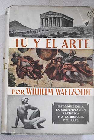 Tú y el Arte introducción a la contemplación artística y a la historia del arte / Wilhelm Waetzoldt
