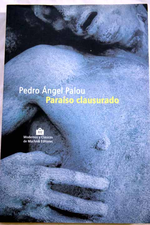 Paraso clausurado / Pedro ngel Palou