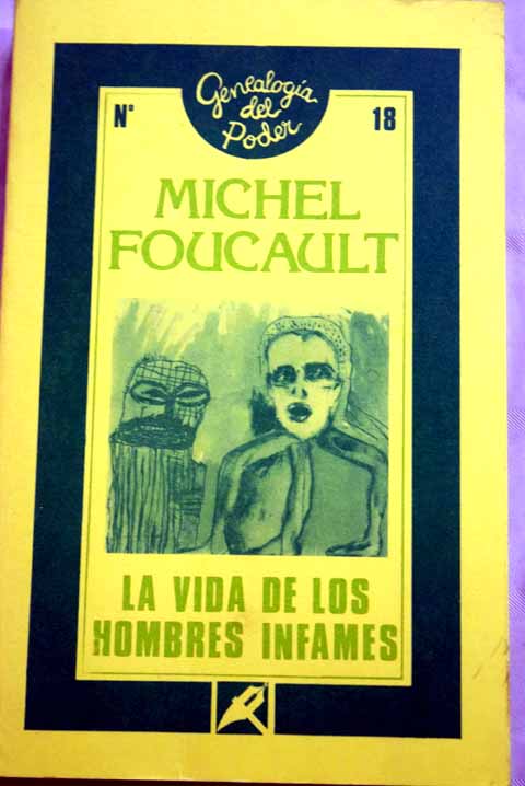 La vida de los hombres infames ensayos sobre desviacin y dominacin / Michel Foucault