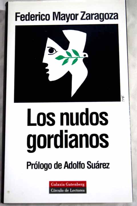 Los nudos gordianos / Federico Mayor Zaragoza