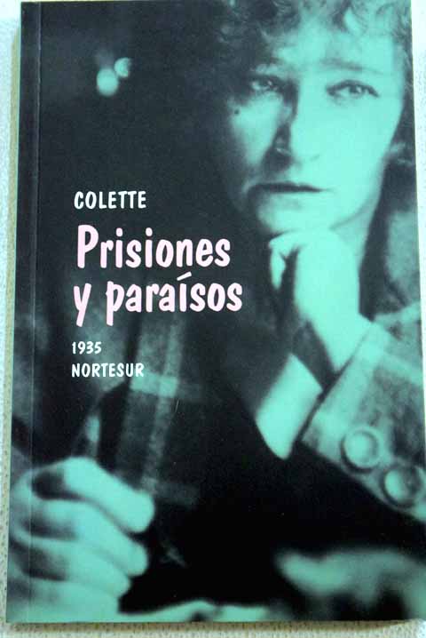 Prisiones y parasos 1935 / Colette