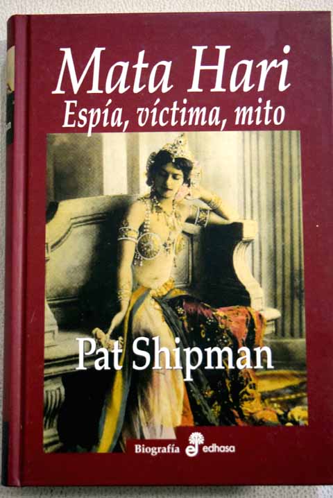 Mata Hari espa vctima mito / Pat Shipman