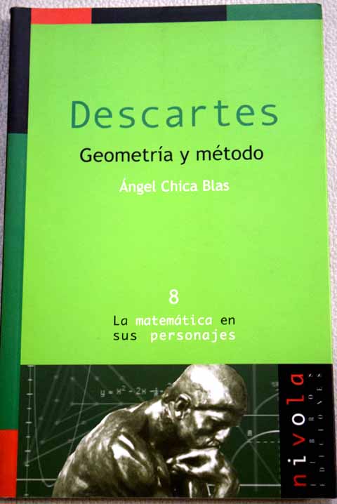 Descartes geometra y mtodo / ngel Chica Blas