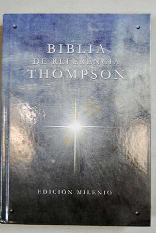 Biblia de referencia Thompson edicin milenio Versin Reina Valera revisin de 1960 Antiguo y Nuevo Testamento / Frank Charles Thompson