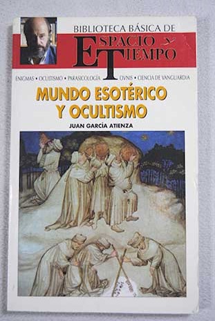 Mundo esotrico y ocultismo / Juan Garca Atienza