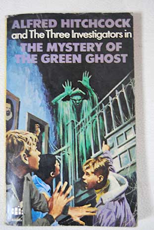 Alfred Hitchcock and the three investigators in The mystery of the green ghost / Arthur Robert Hitchcock Alfred