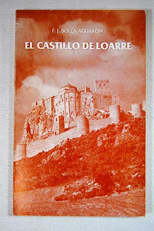 El castillo de Loarre / Francisco J Bolea Aguarn