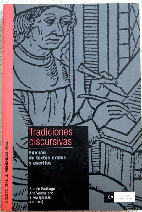 Tradiciones discursivas edicin de textos orales y escritos / Ramon Santiago Ana Valenciano Silvia Iglesias