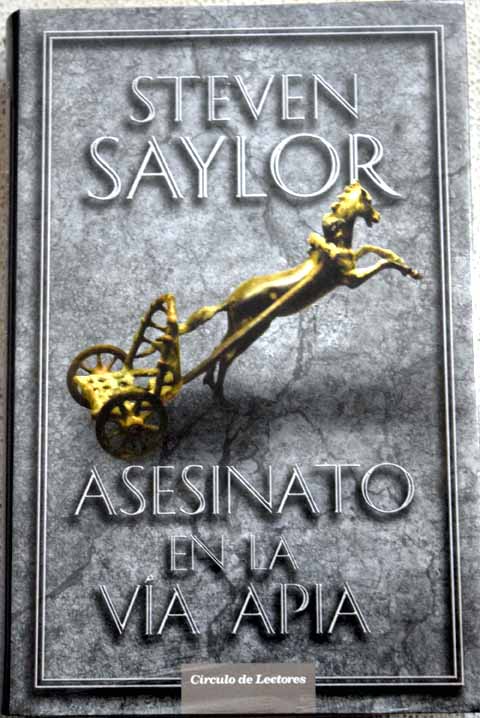 Asesinato en la va Apia el quinto caso de Gordiano el sabueso / Steven Saylor