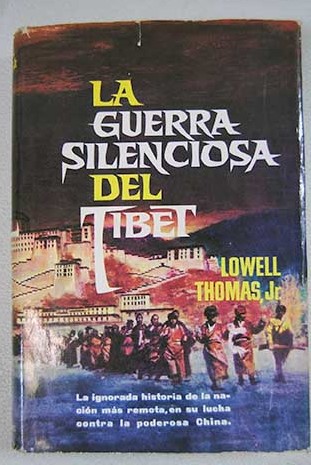 La guerra silenciosa del Tibet / Lowell Thomas