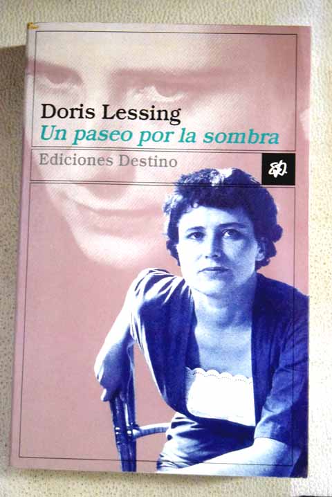 Un paseo por la sombra segundo volumen de mi autobiografa 1949 1962 / Doris Lessing